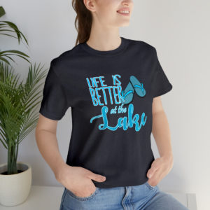Life is better at the Lake, Unisex Tee