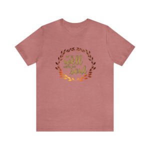 It is Well with My Soul, Unisex Tee