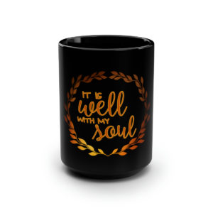 It is well with my soul, Black Mug, 15oz